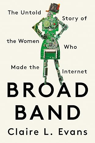 Broad Band by Claire L. Evans book cover. Cream background with a silhouette of a woman made from circuit boards